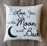 I Love You to the Moon and Back - pillow cover