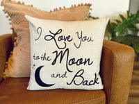I Love You to the Moon and Back - pillow cover