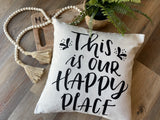 This is Our Happy Place - pillow cover