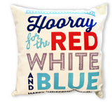 Hooray for the Red White and Blue - pillow cover